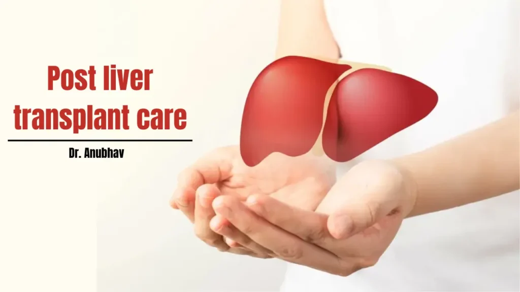 Post liver transplant care